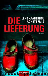 Die Lieferung by Agnete Friis Lene Kaaberbol