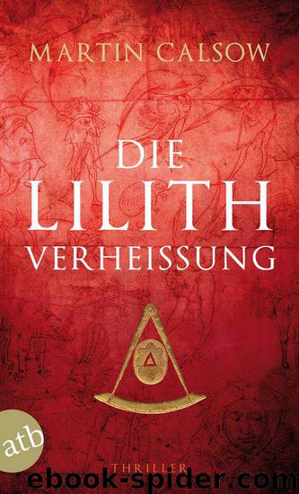 Die Lilith Verheißung: Thriller (German Edition) by Calsow Martin