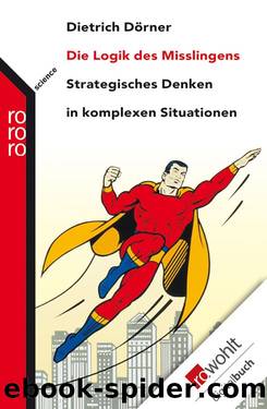 Die Logik des Mißlingens. Strategisches Denken in komplexen Situationen by Dörner Dietrich