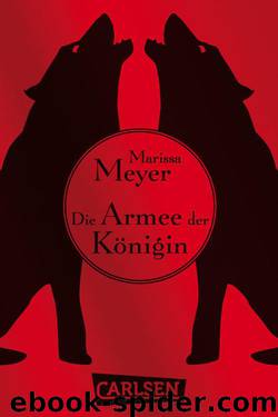 Die Luna-Chroniken: Die Armee der Königin (German Edition) by Meyer Marissa