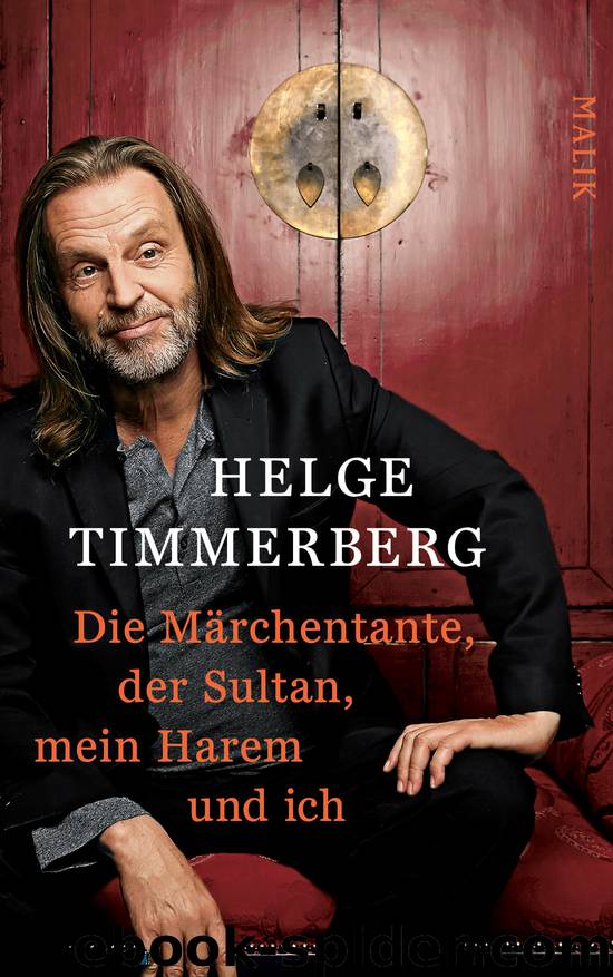 Die Märchentante, der Sultan, mein Harem und ich by Timmerberg Helge