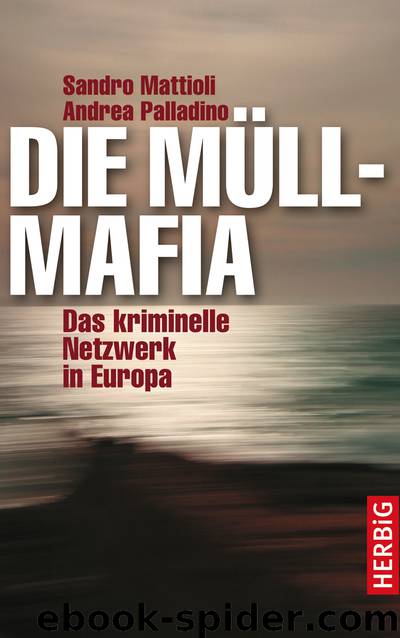 Die Müllmafia - das kriminelle Netzwerk in Europa by Herbig