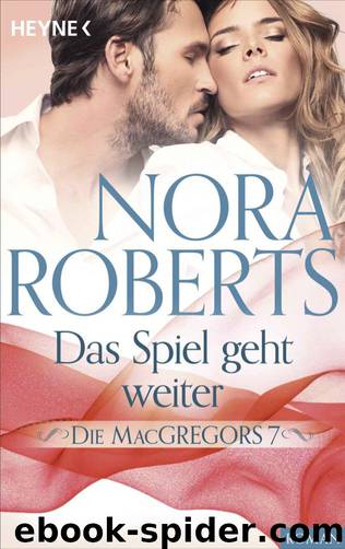 Die MacGregors 07 - Das Spiel geht weiter by Roberts Nora