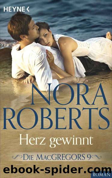 Die MacGregors 9 - Herz gewinnt by Roberts Nora