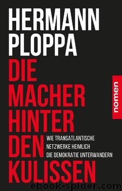 Die Macher hinter den Kulissen: Wie transatlantische Netzwerke heimlich die Demokratie unterwandern (German Edition) by Hermann Ploppa