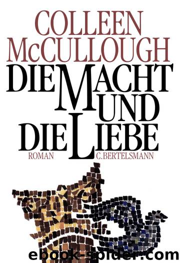 Die Macht Und Die Liebe by Colleen McCullough