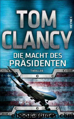 Die Macht des Präsidenten: Thriller (JACK RYAN 18) (German Edition) by Tom Clancy & Mark Greaney