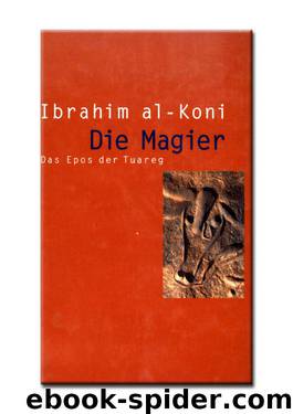 Die Magier: Das Epos Der Tuareg by Al-Koni Ibrahim