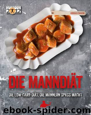 Die Manndiät - die Low-Carb-Diät, die Männern Spaß macht by Heel Verlag GmbH