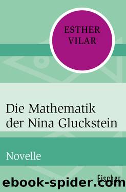 Die Mathematik der Nina Gluckstein. Novelle by Esther Vilar