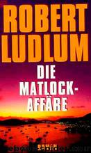 Die Matlock-Affäre by Robert Ludlum