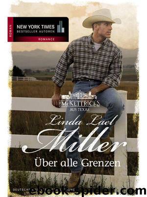 Die McKettricks aus Texas: Über alle Grenzen (German Edition) by Miller Linda Lael