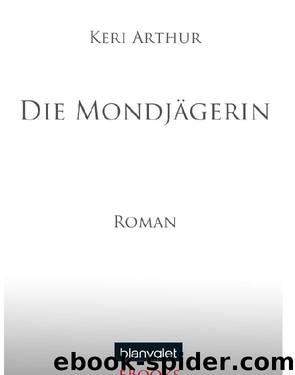 Die Mondjägerin: Roman by Keri Arthur