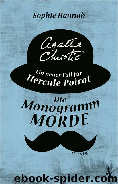 Die Monogramm-Morde. Ein neuer Fall für Hercule Poirot by Sophie Hannah & Agatha Christie®