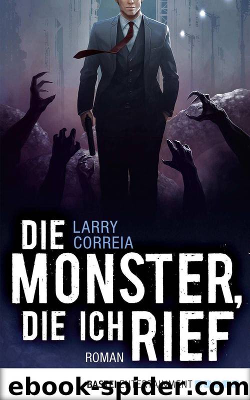 Die Monster, die ich rief: Roman (German Edition) by Larry Correia