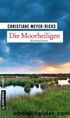 Die Moorheiligen by Christiane Meyer-Ricks