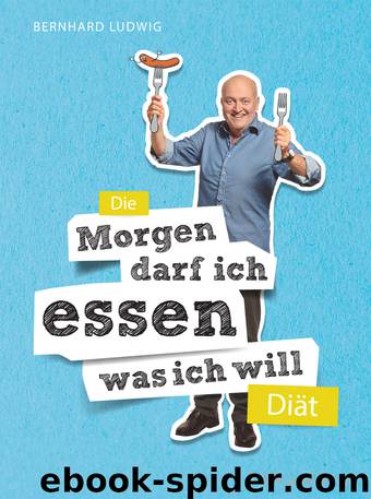 Die Morgen-darf-ich-essen-was-ich-will-Diät by Gräfe und Unzer