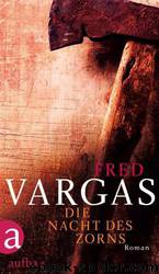 Die Nacht Des Zorns: Roman by Vargas Fred