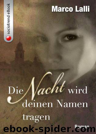 Die Nacht wird deinen Namen tragen (German Edition) by Marco Lalli