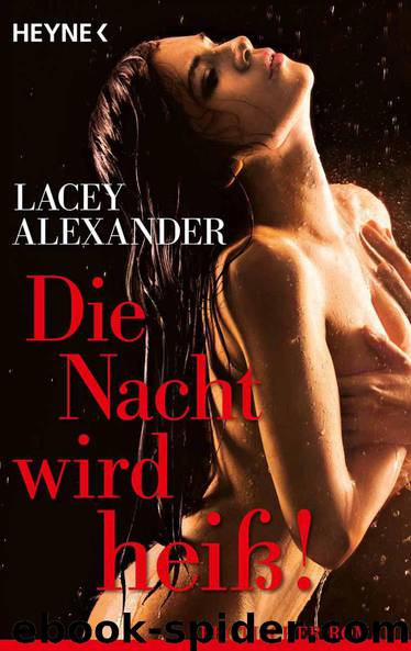 Die Nacht wird heiß!: Erotischer Roman (German Edition) by Lacey Alexander