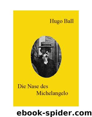 Die Nase des Michelangelo by Hugo Ball