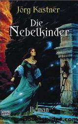 Die Nebelkinder by Jörg Kastner