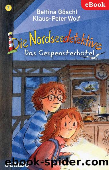 Die Nordseedetektive. Das Gespensterhotel by Bettina Göschl und Klaus-Peter Wolf