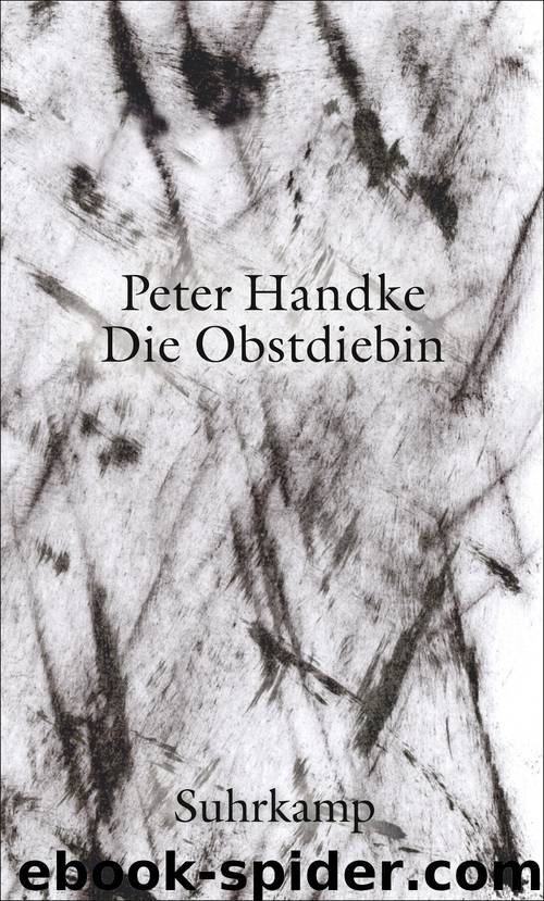 Die Obstdiebin - oder - Einfache Fahrt ins Landesinnere by Peter Handke