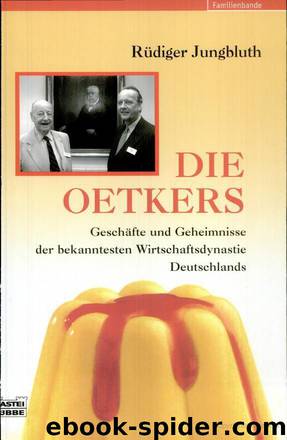 Die Oetkers - Geschaefte und Geheimnisse ber bekanntesten Wirtschaftsdynastie Deutschlands by Ruediger Jungbluth