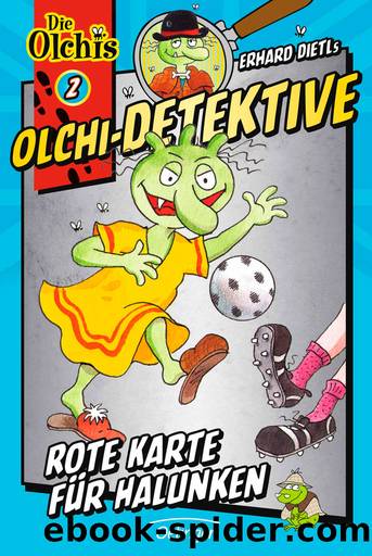 Die Olchi-Detektive | Rote Karte für Halunken by Dietl