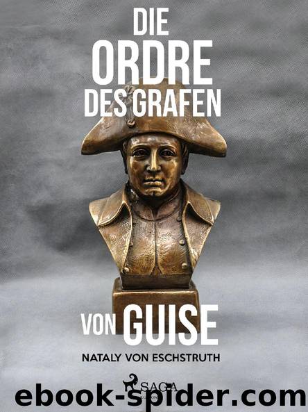 Die Ordre des Grafen von Guise by Nataly von Eschstruth