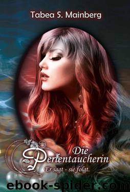 Die Perlentaucherin: Er sagt, sie folgt (German Edition) by Tabea S. Mainberg