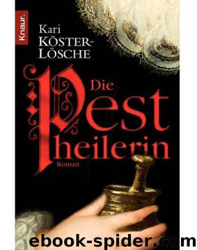 Die Pestheilerin: Roman (German Edition) by Kari Köster-Lösche