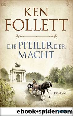 Die Pfeiler der Macht by Ken Follett