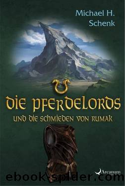 Die Pferdelords und die Schmieden von Rumak: Band 11 (German Edition) by Michael H. Schenk