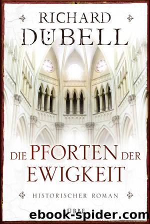 Die Pforten der Ewigkeit - Historischer Roman by Richard Duebell