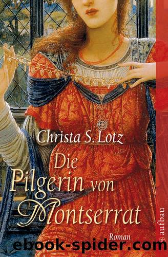 Die Pilgerin von Montserrat by Lotz Christa S