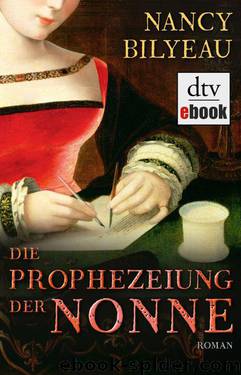 Die Prophezeiung der Nonne: Roman (German Edition) by Bilyeau Nancy