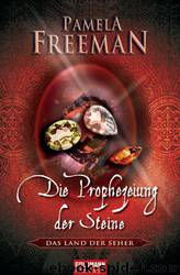 Die Prophezeiung der Steine by Pamela Freeman