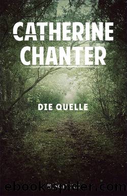 Die Quelle. Roman by Catherine Chanter