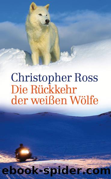 Die Rückkehr der weißen Wölfe by Christopher Ross