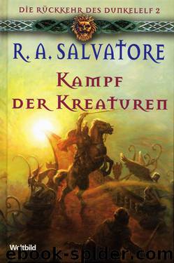 Die Rückkehr des Dunkelelf 2 - Kampf der Kreaturen by R. A. Salvatore