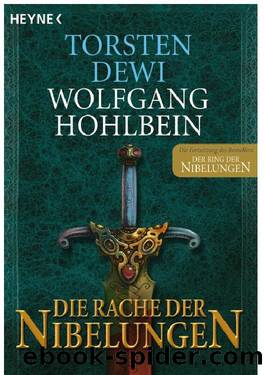 Die Rache Der Nibelungen by Torsten & Hohlbein Dewi & Wolfgang Hohlbein