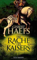 Die Rache Des Kaisers: Roman by Gisbert Haefs