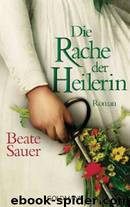 Die Rache der Heilerin: Roman (German Edition) by Sauer Beate