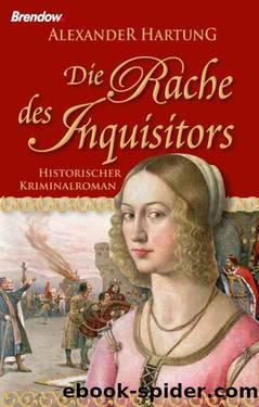 Die Rache des Inquisitors: Historischer Kriminalroman (German Edition) by Alexander Hartung