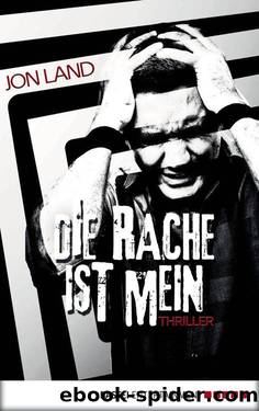 Die Rache ist mein: Thriller (German Edition) by Jon Land