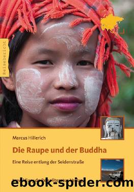 Die Raupe und der Buddha by Marcus Hillerich