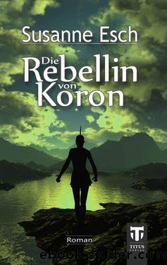 Die Rebellin von Koron (German Edition) by Susanne Esch