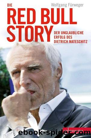 Die Red Bull-Story: Der unglaubliche Erfolg des Dietrich Mateschitz (German Edition) by Wolfgang Fürweger